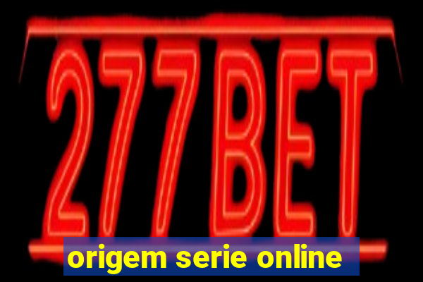 origem serie online